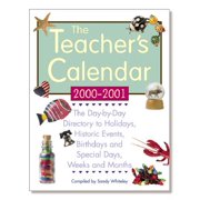 The Teacher's Calendar: The Day-By-Day Directory to Holidays, Historic Events, Birthdays, and Special Days, Weeks, and Months