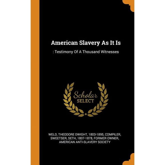 American Slavery as It Is : : Testimony of a Thousand Witnesses (Hardcover)