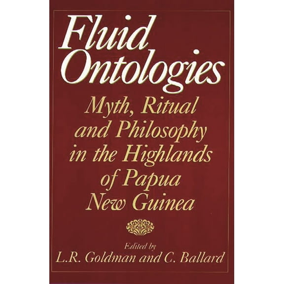 Fluid Ontologies: Myth, Ritual, and Philosophy in the Highlands of Papua New Guinea, (Paperback)