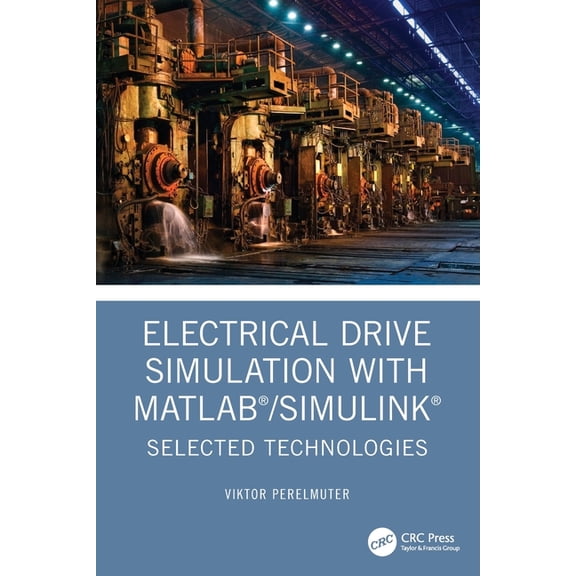 Electrical Drive Simulation with Matlab/Simulink: Selected Technologies, (Paperback)