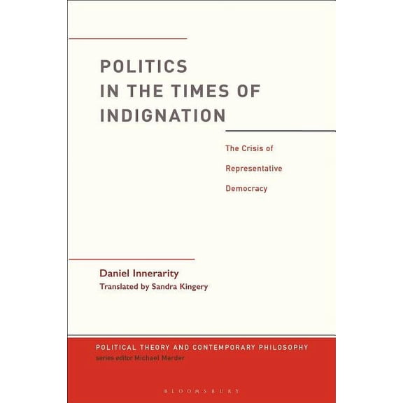 Political Theory and Contemporary Philos Politics in the Times of Indignation: The Crisis of Representative Democracy, (Hardcover)