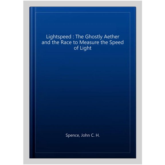Pre-Owned Lightspeed: The Ghostly Aether and the Race to Measure the Speed of Light, (Hardcover)