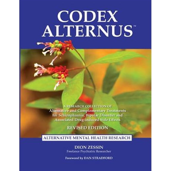 Pre-Owned Codex Alternus: A Research Collection Of Alternative and Complementary Treatments for Schizophrenia, Bipolar Disorder and Associated D (Paperback) 0692532439 9780692532430