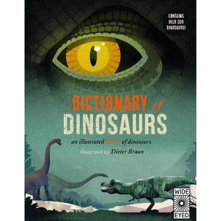 Pre-Owned Dictionary of Dinosaurs: an illustrated A to Z of every dinosaur ever discovered (Hardcover) by Dr. Matthew G. Baron