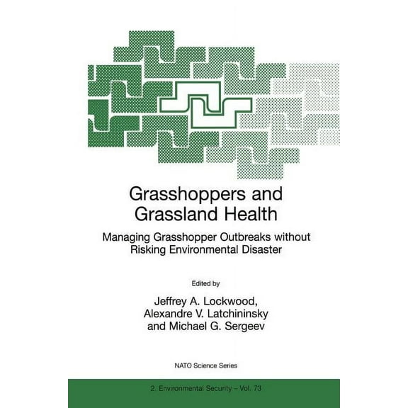 NATO Science Partnership Subseries: 2 Grasshoppers and Grassland Health: Managing Grasshopper Outbreaks Without Risking Environmental Disaster, Book 73, (Paperback)