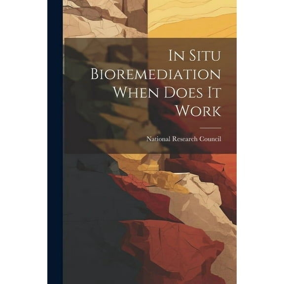 In Situ Bioremediation When Does It Work (Paperback)