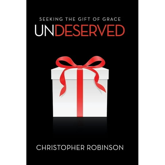 Undeserved: Seeking the Gift of Grace (Hardcover)