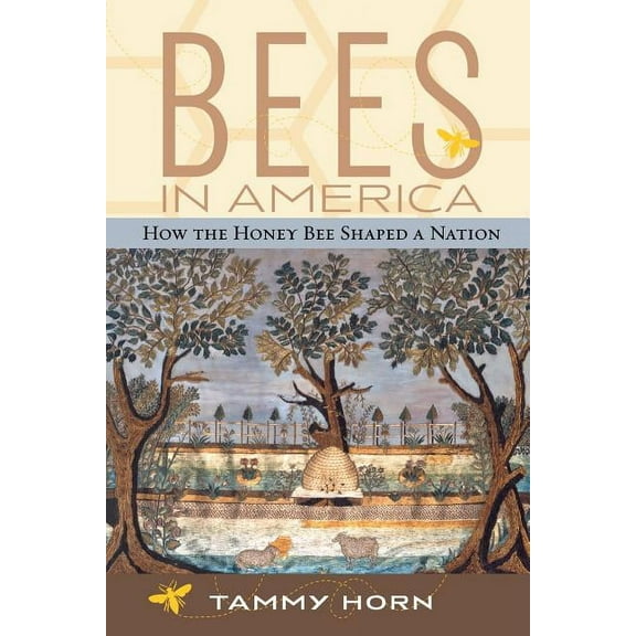 Bees in America: How the Honey Bee Shaped a Nation, (Paperback)