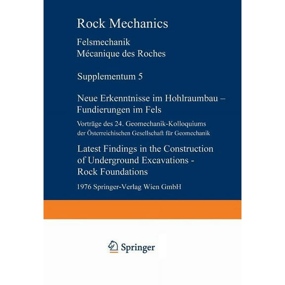 Rock Mechanics Felsmechanik Mecanique De Neue Erkenntnisse Im Hohlraumbau -- Fundierungen Im Fels / Latest Findings in the Construction of Underground Excavation, Book 5, (Paperback)