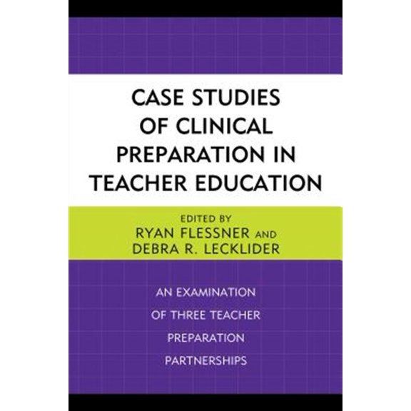Pre-Owned Case Studies of Clinical Preparation in Teacher Education : An Examination of Three Teacher Preparation Partnerships (Paperback)