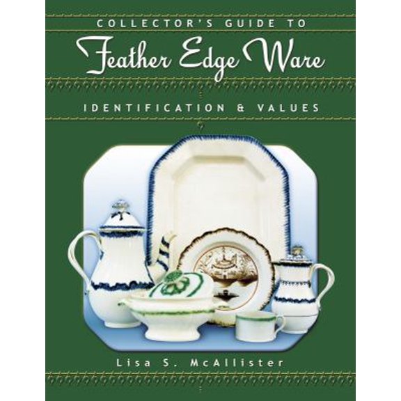 Pre-Owned Collector's Guide to Feather Edge Ware: Identification & Values (Paperback) 1574321935 9781574321937