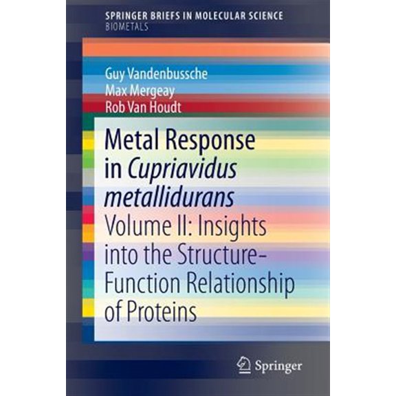 Pre-Owned Metal Response in Cupriavidus Metallidurans: Volume II: Insights Into the Structure-Function Relationship of Proteins (Paperback)