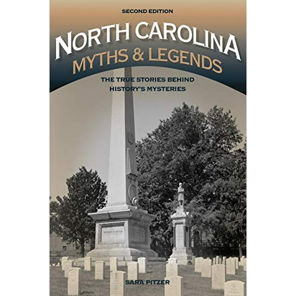 North Carolina Myths and Legends: The True Stories behind Historys Mysteries (Legends of America)