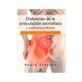 thumbnail image 1 of Libro Disfuncion De La Articulacion Sacriliaca Y Sindrome Periforme Tapa Blanda, Autor Paula Clayton, Editorial Editorial Paidotribo, 1 of 1