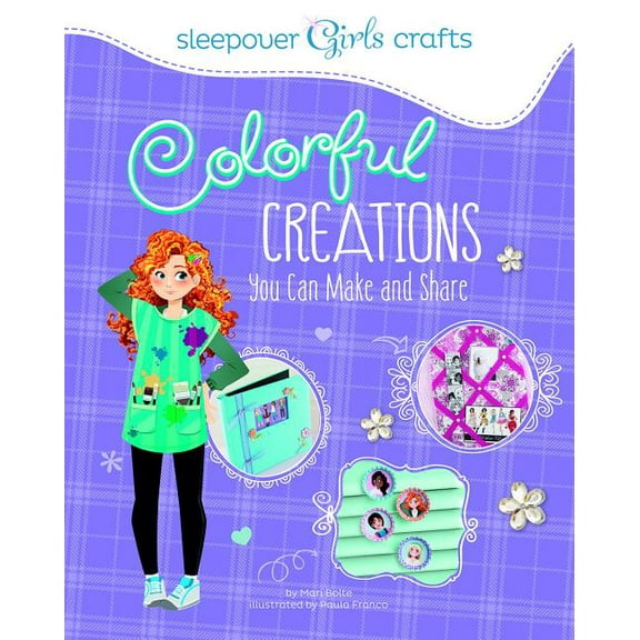Sleepover Girls Crafts: Colorful Creations You Can Make and Share (Paperback)