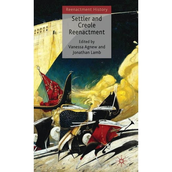 Re-Enactment History Settler and Creole Reenactment, (Hardcover)