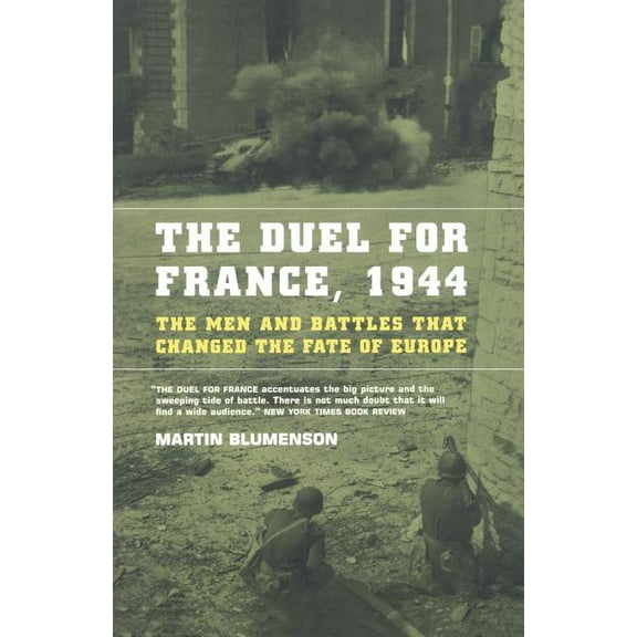 The Duel for France, 1944: The Men and Battles That Changed the Fate of Europe, (Paperback)