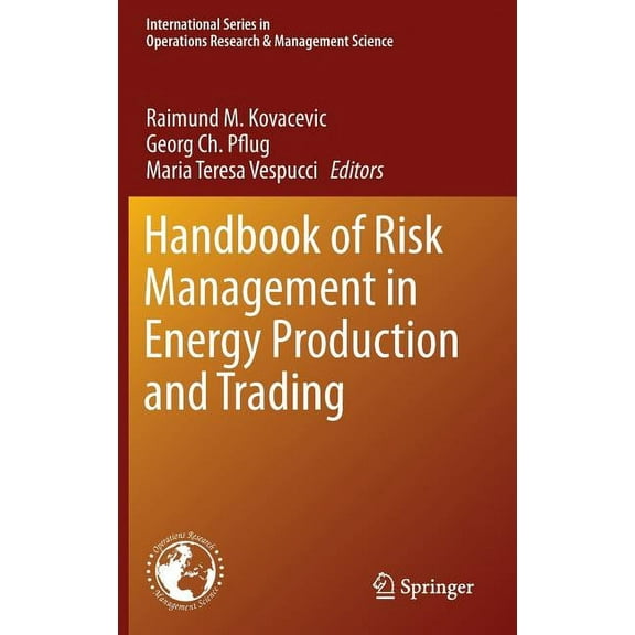 International Operations Research & Mana Handbook of Risk Management in Energy Production and Trading, Book 199, (Hardcover)