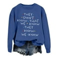 thumbnail image 3 of “They Don't Know That We Know They Know” For Women Cute Hooded Sweatshirt Shirt Plus Size Funny Short Sleeve Letter Print Tops Wide Stripe Shirt Womens Summer T Shirts Neck Shirts for Women Shirts Men, 3 of 3