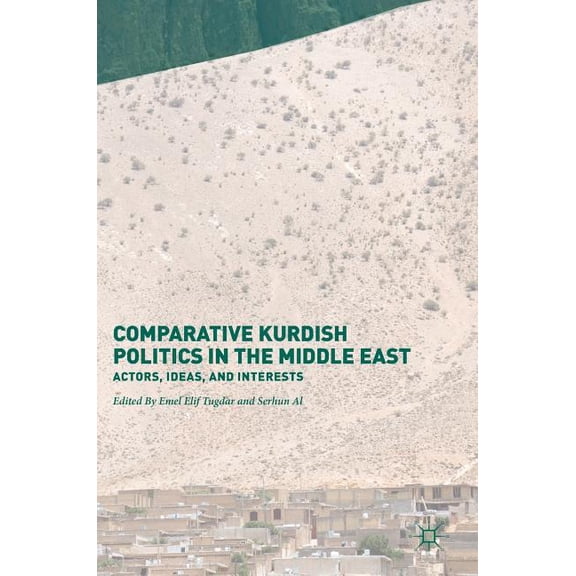 Comparative Kurdish Politics in the Middle East: Actors, Ideas, and Interests, (Hardcover)