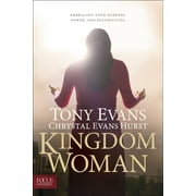 DR TONY EVANS; CHRYSTAL EVANS HURST Kingdom Woman: Embracing Your Purpose, Power, and Possibilities (Hardcover)