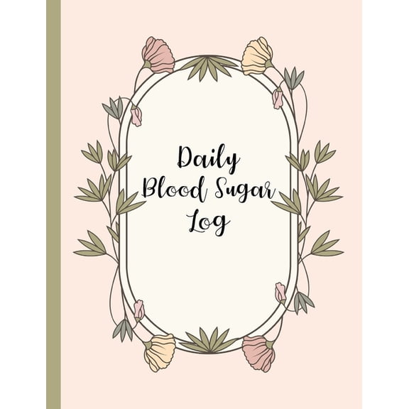 Daily Blood Sugar Log: Track Diabetes Glucose Readings 4x a Day, 7 Days a Week One-Year Log (56 Weeks) Pink Botanical , (Paperback)