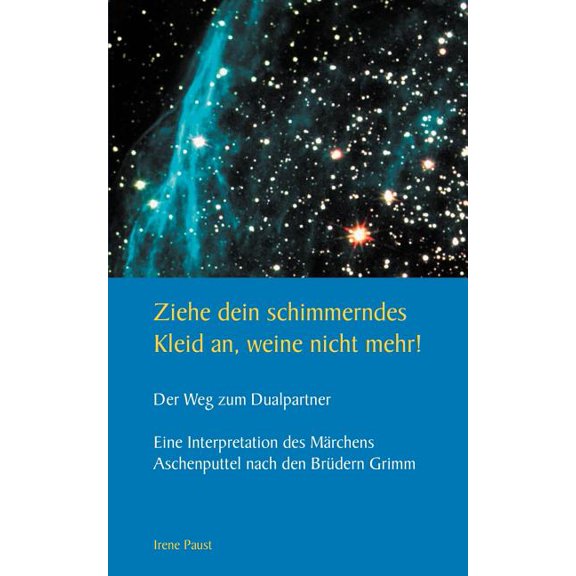 Ziehe dein schimmerndes Kleid an, weine nicht mehr!: Der Weg zum Dualpartner, (Paperback)