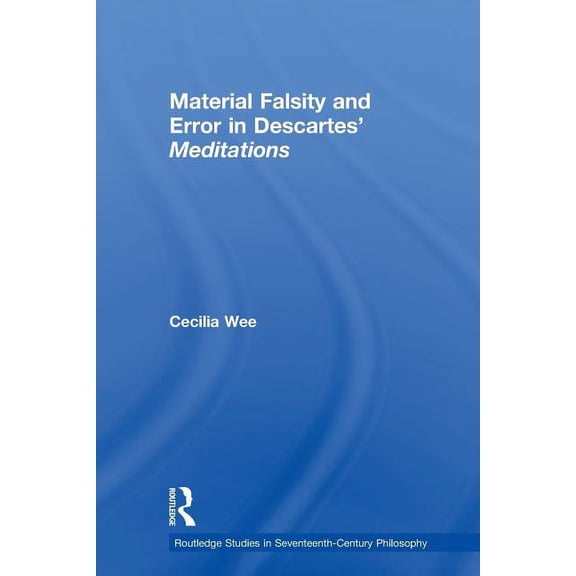 Routledge Studies in Seventeenth-Century Material Falsity and Error in Descartes' Meditations, (Paperback)