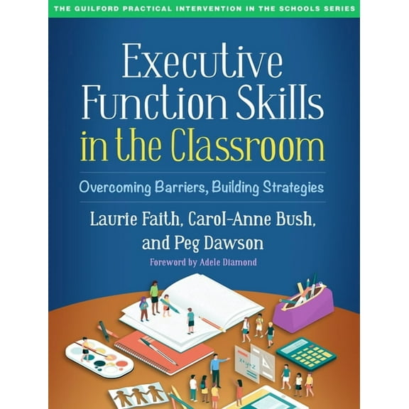 Guilford Practical Intervention in the S Executive Function Skills in the Classroom: Overcoming Barriers, Building Strategies, (Paperback)