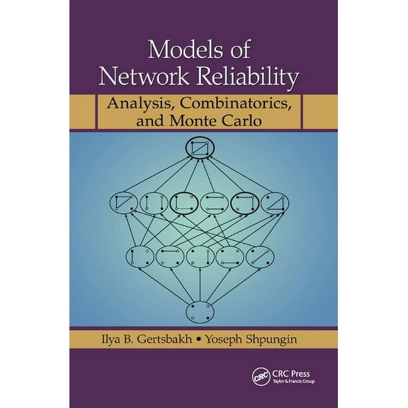 Models of Network Reliability: Analysis, Combinatorics, and Monte Carlo, (Paperback)