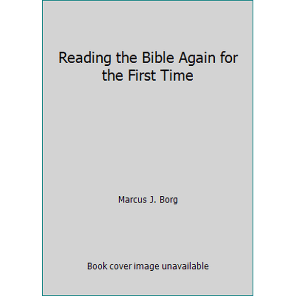 Pre-Owned Reading the Bible Again for the First Time (Hardcover) 1435149149 9781435149144