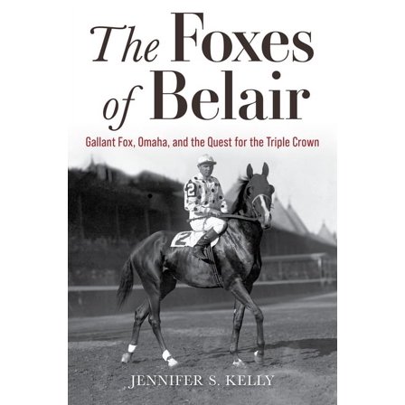 Horses in History The Foxes of Belair: Gallant Fox, Omaha, and the Quest for the Triple Crown, (Paperback)