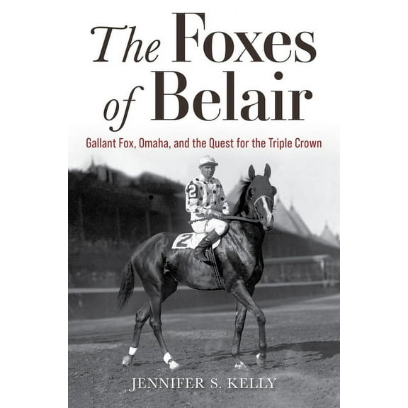 Horses in History The Foxes of Belair: Gallant Fox, Omaha, and the Quest for the Triple Crown, (Paperback)