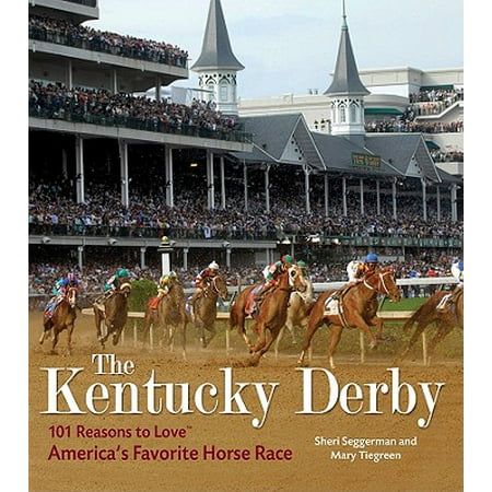The Kentucky Derby : 101 Reasons to Love America's Favorite Horse (Best Kentucky Derby Pecan Pie Recipe)