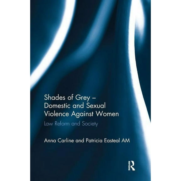 Shades of Grey - Domestic and Sexual Violence Against Women: Law Reform and Society, (Paperback)