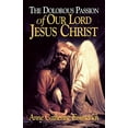 thumbnail image 2 of The Dolorous Passion of Our Lord Jesus Christ: From the Visions of Anne Catherine Emmerich, (Paperback), 2 of 2