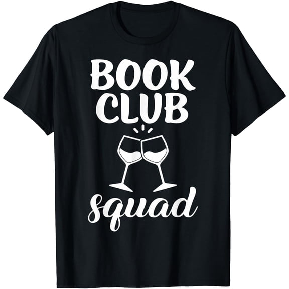 Book Club Squad Gift for Reading and Wine Drinking Lovers T-Shirt