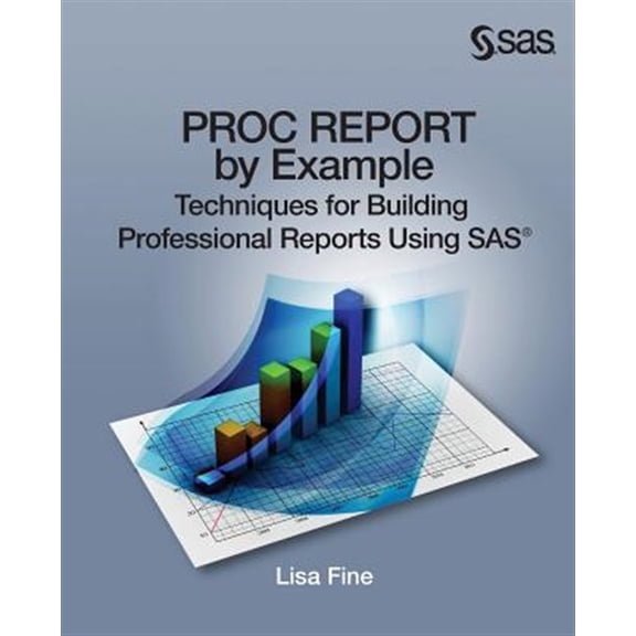 Pre-Owned Proc Report by Example: Techniques for Building Professional Reports Using SAS (Paperback)