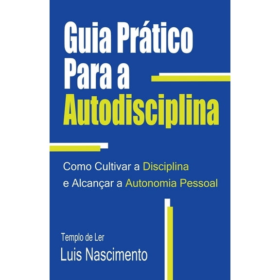 Guia PrÃ¡tico Para a Autodisciplina, (Paperback)