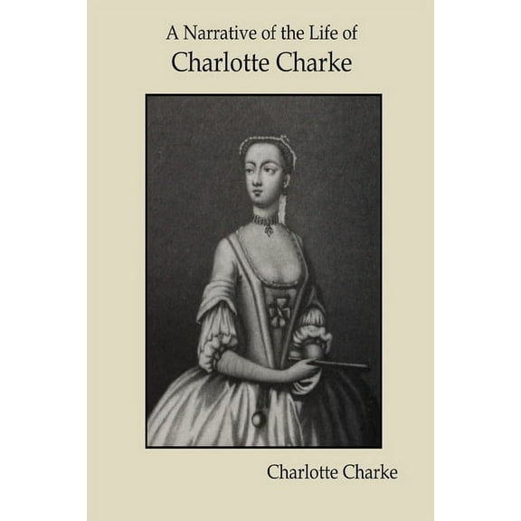 A Narrative of the Life of Charlotte Charke, (Paperback)