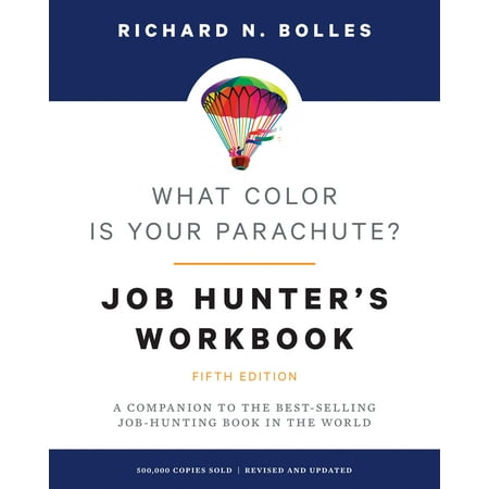 What Color Is Your Parachute? Job-Hunter's Workbook, Fifth Edition : A Companion to the Best-selling Job-Hunting Book in the (Best Selling Wine In The World)