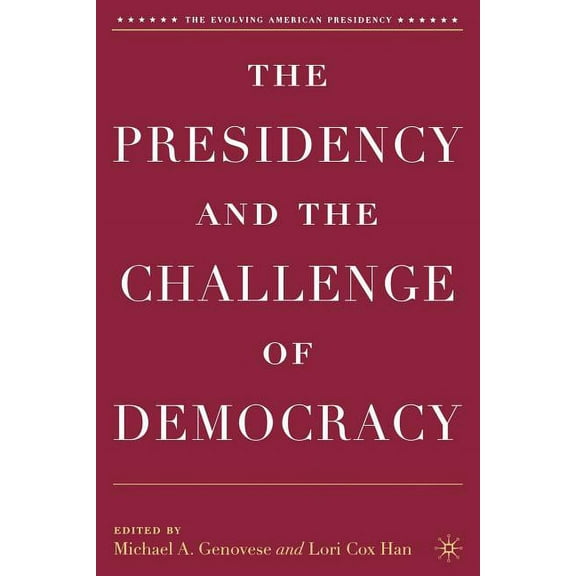 Evolving American Presidency The Presidency and the Challenge of Democracy, (Paperback)