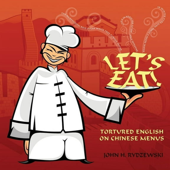 Let's Eat!: Tortured English on Chinese Menus, (Paperback)