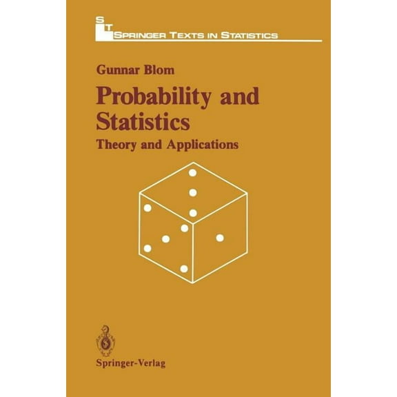 Springer Texts in Statistics Probability and Statistics: Theory and Applications, (Paperback)