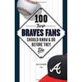thumbnail image 1 of Pre-Owned 100 Things Braves Fans Should Know & Do Before They Die (100 Things...Fans Should Know) (Paperback) 1600785557 9781600785559, 1 of 1