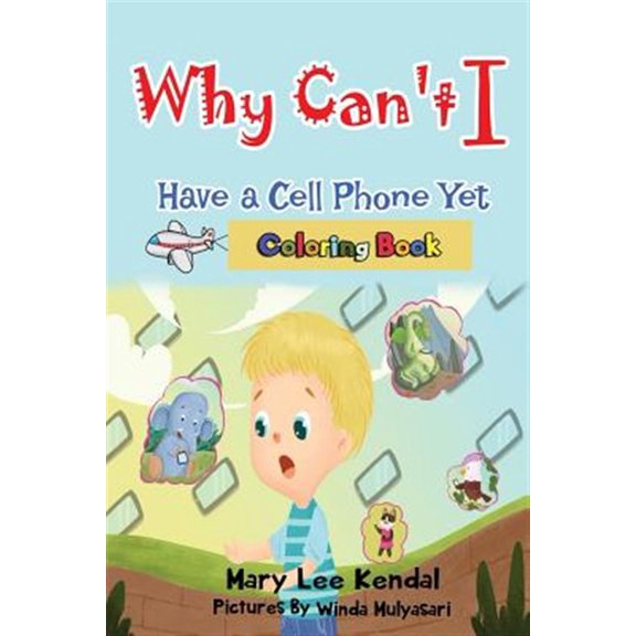 Pre-Owned Why Can't I Have a Cell Phone Yet? : Coloring Book (Paperback)
