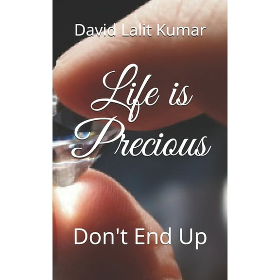 Life is Precious: Don't End Up (Paperback)