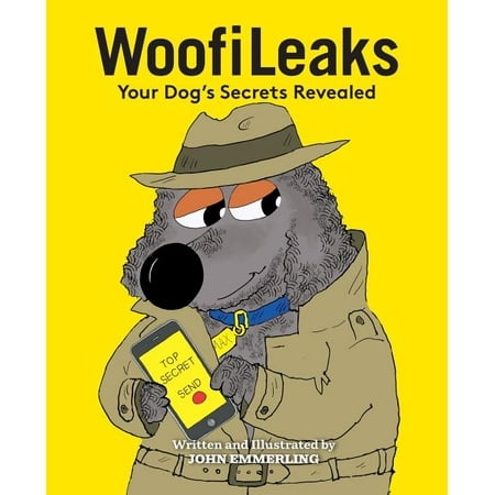 Woofileaks : Your Dog's Secrets Revealed
