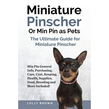 Food Costs Miniature Pinscher or Min Pin as Pets : Min Pin General Info, Purchasing, Care, Cost, Keeping, Health, Supplies, Food, Breeding and More Included! the Ultimate Guide for Miniature Pinscher ()
