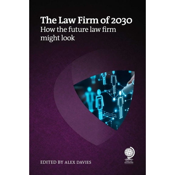 The Law Firm of 2030: How the Future Law Firm Might Look, (Paperback)
